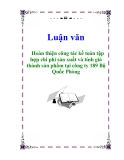 Đề án tốt nghiệp: Hoàn thiện công tác kế toán tập hợp chi phí sản xuất và tính giá thành sản phẩm tại công ty 189 Bộ Quốc Phòng