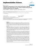 Tailoring an intervention to the context and system redesign related to the intervention: A case study of implementing shared medical appointments for diabetes
