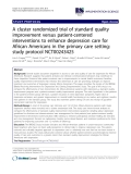 Báo cáo y học: "A cluster randomized trial of standard quality improvement versus patient-centered interventions to enhance depression care for African Americans in the primary care setting: study protocol NCT00243425"