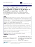 Báo cáo y học: "Improving calculation, interpretation and communication of familial colorectal cancer risk: Protocol for a randomized controlled trial"