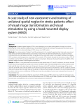 Báo cáo khoa hoc:"  A case study of new assessment and training of unilateral spatial neglect in stroke patients: effect of visual image transformation and visual stimulation by using a head mounted display system"