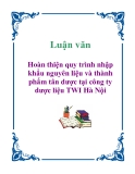 Báo cáo tốt nghiệp: Hoàn thiện quy trình nhập khẩu nguyên liệu và thành phẩm tân dược tại công ty dược liệu TWI Hà Nội