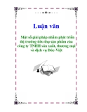 Báo cáo: Một số giải pháp nhằm phát triển thị trường tiêu thụ sản phẩm của công ty TNHH sản xuất, thương mại và dịch vụ Đức-Việ