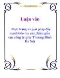 Luận văn: Thực trạng và giải pháp đẩy mạnh tiêu thụ sản phẩm giầy của công ty giày Thượng Đình Hà Nội