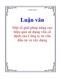 Đề án tốt nghiệp: Một số giải pháp nâng cao hiệu quả sử dụng vốn cố định của Công ty tư vấn đầu tư và xây dựng