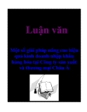 Luận văn: Một số giải pháp nâng cao hiệu quả kinh doanh nhập khẩu hàng hóa tại Công ty sản xuất và thương mại Châu Á