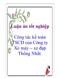 Luận văn: Công tác kế toán TSCĐ của Công ty Xe máy – xe đạp Thống Nhất.