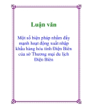 Luận văn: Một số biện pháp nhằm đẩy mạnh hoạt động xuất nhập khẩu hàng hóa tỉnh Điện Biên của sở Thương mại du lịch Điện Biên