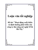 Luận văn tốt nghiệp: Hoạt động xuất khẩu và định hướng phát triển của công ty thủ công mỹ nghệ XNK Hà Tây