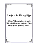 Luận văn tốt nghiệp: Hoàn thiện qui trình XK mặt hàng rau quản tại Tổng công ty rau quả Việt Nam