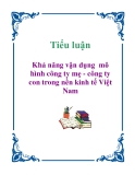 Báo cáo: Khả năng vận dụng mô hình công ty mẹ - công ty con trong nền kinh tế Việt Nam