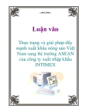 Luận văn: Thực trạng và giải pháp đẩy mạnh xuất khẩu nông sản Việt Nam sang thị trường ASEAN của công ty xuất nhập khẩu INTIMEX