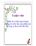 Luận văn: Một số ý kiến hoàn thiện công tác tiêu thụ sản phẩm tại Công ty Kim khí Hà Nội