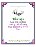 Tiểu luận: Lạm phát với tăng trưởng kinh kế trong thực tiễn kinh tế ở Việt Nam