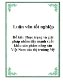 Đề tài tốt nghiệp: Thực trạng và giải pháp nhằm đẩy mạnh xuất khẩu sản phẩm nông sản Việt Nam vào thị trường Mỹ