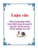 Luận văn: Một số giải pháp nhằm hoàn thiện công tác quản lý nguyên vật liệu tại các doanh nghiệp sản xuất