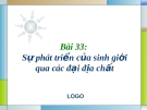 Giáo án điện tử sinh học:Sinh học lớp 12- Luận văn-Bài 33: Sự phát triển của sinh giới qua các đại địa chất LOGO