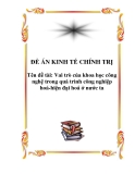 ĐỀ ÁN KINH TẾ CHÍNH TRỊ: Vai trò của khoa học công nghệ trong quá trình công nghiệp hoá-hiện đại hoá ở nước ta