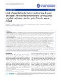 Báo cáo y học: " Lack of correlation between pulmonary disease and cystic fibrosis transmembrane conductance regulator dysfunction in cystic fibrosis: a case report"