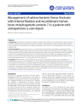 Báo cáo y học: " Management of subtrochanteric femur fractures with internal fixation and recombinant human bone morphogenetic protein-7 in a patient with osteopetrosis: a case report"