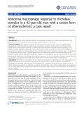 Báo cáo y học: " Abnormal macrophage response to microbial stimulus in a 43-year-old man with a severe form of atherosclerosis: a case report"