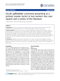 Báo cáo y học: "Occult gallbladder carcinoma presenting as a primary ovarian tumor in two women: two case reports and a review of the literature"