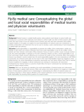 báo cáo khoa học: "Fly-By medical care: Conceptualizing the global and local social responsibilities of medical tourists and physician voluntourists"