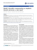 Báo cáo y học: "  Riedel’s thyroiditis masquerading as anaplastic thyroid carcinoma: a case report"