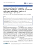 Báo cáo y học: " Acute variceal bleeding in a patient with idiopathic myelofibrosis successfully treated with endoscopic variceal band ligation and chemotherapy: a case report"