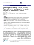 báo cáo khoa học: "  Improving benchmarking by using an explicit framework for the development of composite indicators: an example using pediatric quality of care"