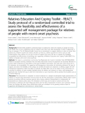 Báo cáo y học: " Relatives Education And Coping Toolkit - REACT. Study protocol of a randomised controlled trial to assess the feasibility and effectiveness of a supported self management package for relatives of people with recent onset psychosis"