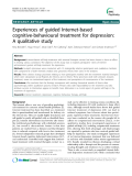 Báo cáo y học: "Experiences of guided Internet-based cognitive-behavioural treatment for depression: A qualitative study"