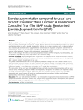 Báo cáo y học: "  Exercise augmentation compared to usual care for Post Traumatic Stress Disorder: A Randomised Controlled Trial (The REAP study: Randomised Exercise Augmentation for PTSD)"