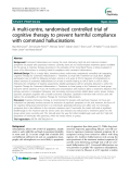 Báo cáo y học: " A multi-centre, randomised controlled trial of cognitive therapy to prevent harmful compliance with command hallucinations"