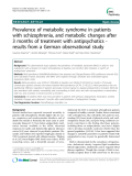 Báo cáo y học: "  Prevalence of metabolic syndrome in patients with schizophrenia, and metabolic changes after 3 months of treatment with antipsychotics results from a German observational study"