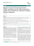 Báo cáo y học: "Objective Structured Clinical Examinations (OSCEs), psychiatry and the Clinical assessment of Skills and Competencies (CASC)Same Evidence, Different Judgement"