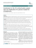 Báo cáo y học: " Involvement in the US criminal justice system and cost implications for persons treated for schizophrenia"