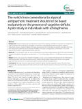 Báo cáo y học: "  The switch from conventional to atypical antipsychotic treatment should not be based exclusively on the presence of cognitive deficits. A pilot study in individuals with schizophrenia"