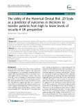 Báo cáo y học: " The utility of the Historical Clinical Risk -20 Scale as a predictor of outcomes in decisions to transfer patients from high to lower levels of security-A UK perspective"