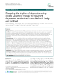 Báo cáo y học: "  Disrupting the rhythm of depression using Mobile Cognitive Therapy for recurrent depression: randomized controlled trial design and protocol"