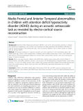 Báo cáo y học: " Medio-Frontal and Anterior Temporal abnormalities in children with attention deficit hyperactivity disorder (ADHD) during an acoustic antisaccade task as revealed by electro-cortical source reconstruction"