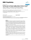 Báo cáo y học: "  Predictors and correlates for weight changes in patients co-treated with olanzapine and weight mitigating agents; a post-hoc analysis"