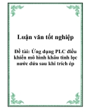 Luận văn tốt nghiệp: Ứng dụng PLC điều khiển mô hình khâu tinh lọc nước dứa sau khi trích ép