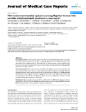 Báo cáo y học: " New onset neuromyelitis optica in a young Nigerian woman with possible antiphospholipid syndrome: a case report"