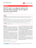 Báo cáo y học: " GM-CSF and IL-2 as adjuvant enhance the immune effect of protein vaccine against foot-and-mouth disease"