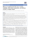 Báo cáo y học: " Effects of supplemental fish oil on resting metabolic rate, body composition, and salivary cortisol in healthy adults"