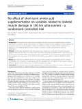 Báo cáo y học: "  No effect of short-term amino acid supplementation on variables related to skeletal muscle damage in 100 km ultra-runners - a randomized controlled trial"