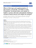 Báo cáo y học: "  Effects of diet type and supplementation of glucosamine, chondroitin, and MSM on body composition, functional status, and markers of health in women with knee osteoarthritis initiating a resistance-based exercise and weight loss program'