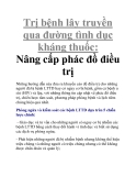 Trị bệnh lây truyền qua đường tình dục kháng thuốc: Nâng cấp phác đồ điều trị