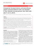 Báo cáo y học: "Unexpected elevated alanine aminotransferase, asparte aminotransferase levels and hepatitis E virus infection among persons who work with pigs in accra, ghana"